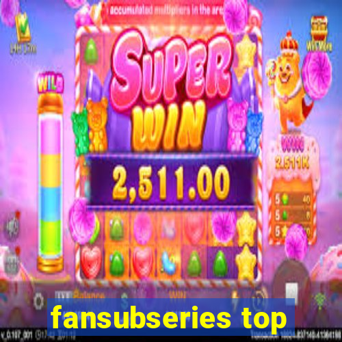 fansubseries top